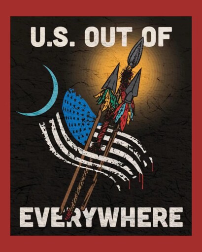 Political poster with the text "U.S. OUT OF EVERYWHERE," featuring two spears crossing over a shredded American flag and a crescent moon.